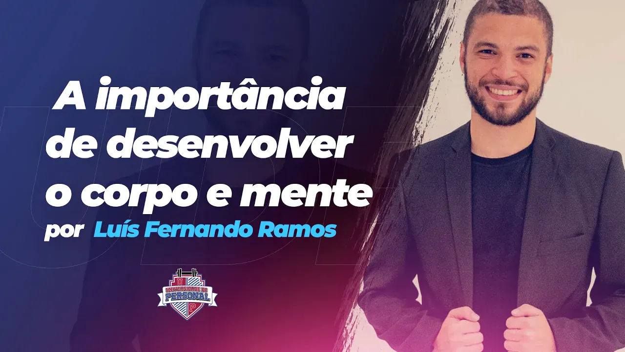 Aula A importância de desenvolver o corpo e a mente, por Luis Fernando Ramos